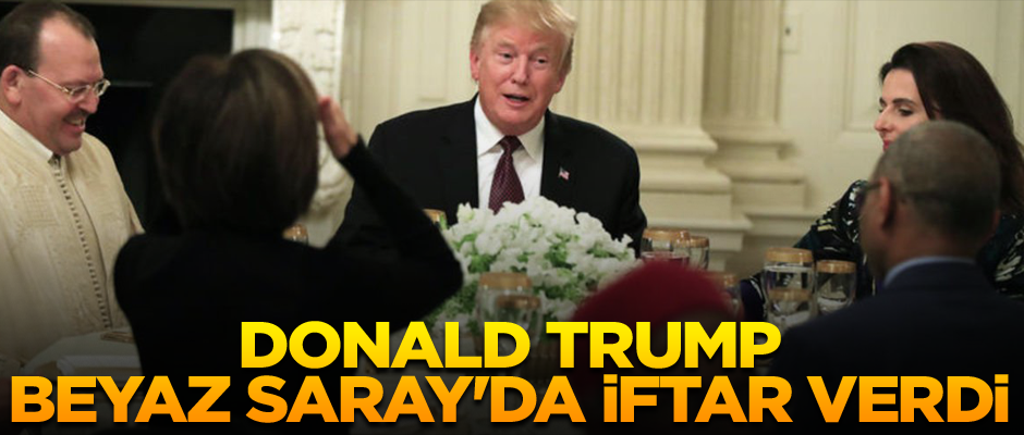 Donald Trump Beyaz Saray'da iftar verdi