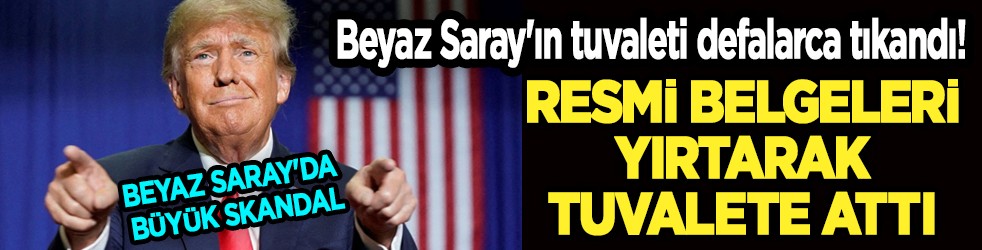 Donald Trump görevdeyken tuvaleti tıkadı! Skandal iddia: Resmi belgeleri yırtarak tuvalete attı