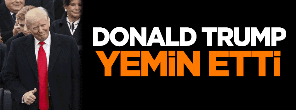 Donald Trump yemin etti
