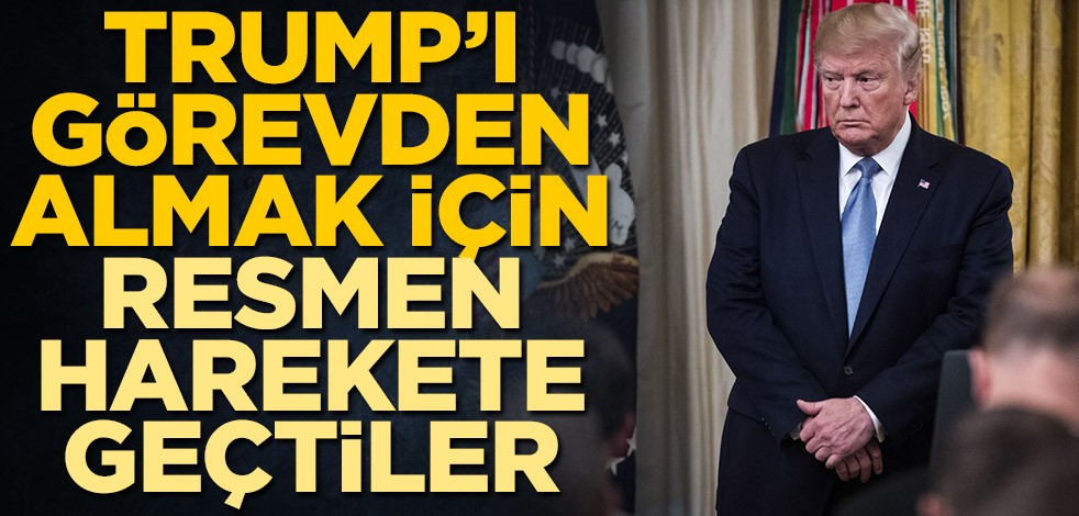 Donald Trump'ı görevden almak için resmen harekete geçtiler