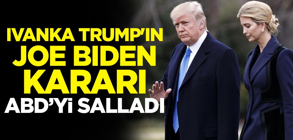 Donald Trump'ın kızı ve danışmanı Ivanka Trump'ın Joe Biden kararı ABD'yi salladı