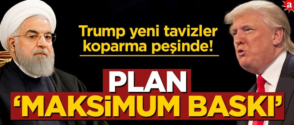 Donald Trump’ın "Maksimum Baskı" planı!