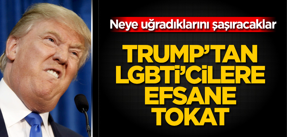 Donald Trump'tan LGBTİ'cilere efsane tokat! Neye uğradıklarını şaşıracaklar