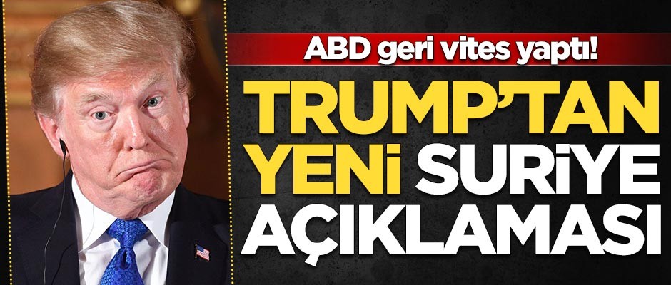Donald Trump'tan Suriye açıklaması!