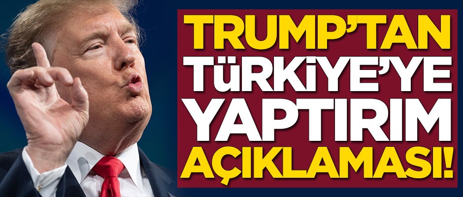 Donald Trump'tan Türkiye'ye yaptırım açıklaması!