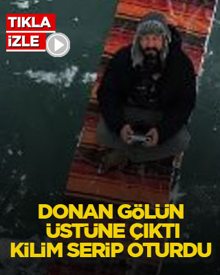 Donan gölün üstüne çıktı, kilim serip oturdu