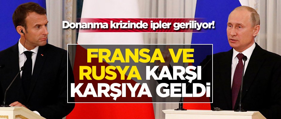 Donanma krizinde ipler geriliyor! Fransa ve Rusya karşı karşıya geldi