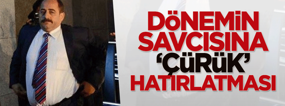 Dönemin savcısı yine alay konusu oldu