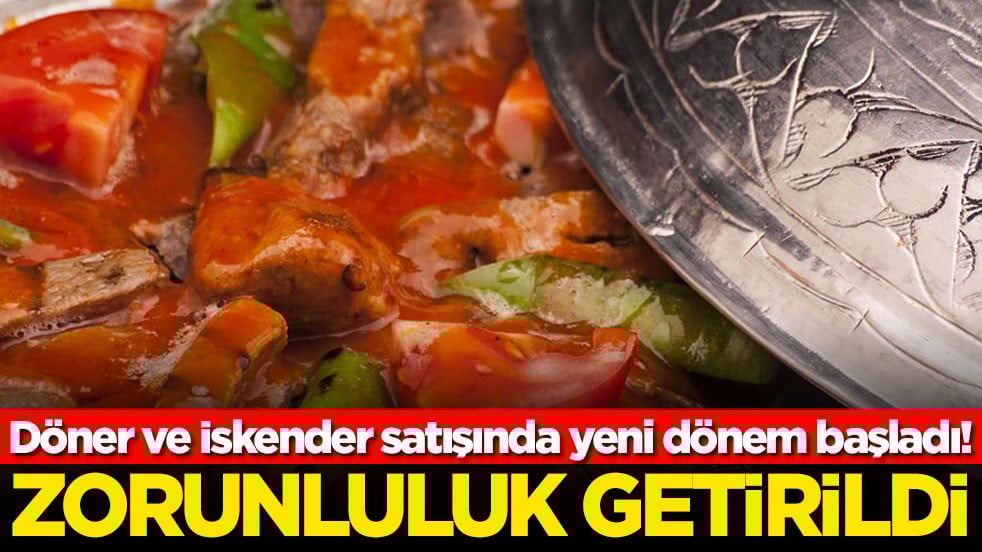 Döner ve İskender satışında yeni dönem başladı! Zorunluluk getirildi