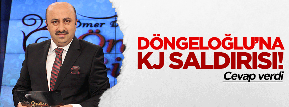Döngeloğlu'na KJ saldırısı! Cevap verdi