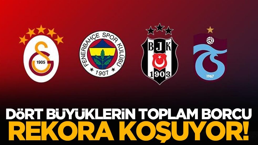 Dört büyüklerin toplam borcu rekora koşuyor!