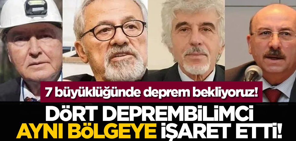 Dört deprembilimci aynı bölgeye işaret etti! 7 büyüklüğünde deprem bekliyoruz!
