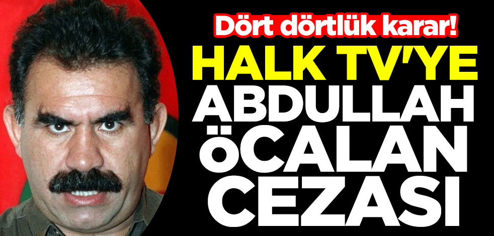 Dört dörtlük karar! Halk TV'ye Abdullah Öcalan cezası