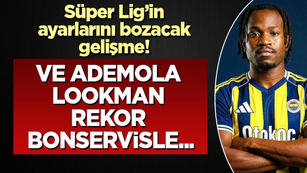 Dört gözle bekleniyordu ve Ademola Lookman rekor bonservisle Fenerbahçe'ye!