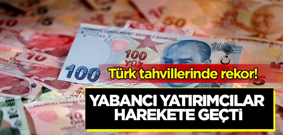 Dört haftada tahviller sabit değil! Yabancı yatırımcılar harekete geçti: Türk tahvillerini milyon dolara satın aldı