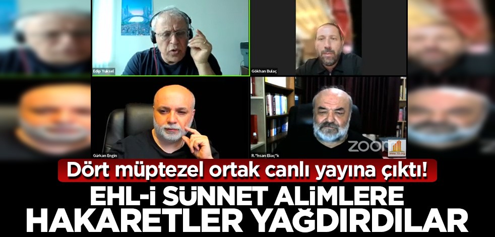 Dört müptezel ortak yayına çıktı! Ehl-i sünnet alimlere hakaretler yağdırdılar