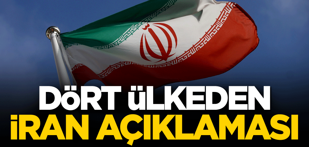 Dört ülkeden İran açıklaması