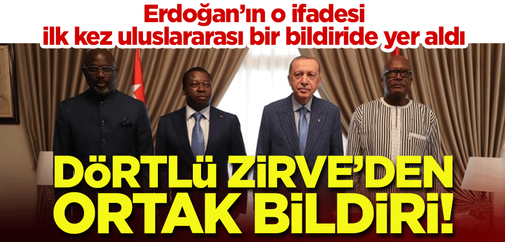 Dörtlü Zirve'den ortak bildiri! Erdoğan'ın o ifadesi ilk kez uluslararası bir bildiride yer aldı
