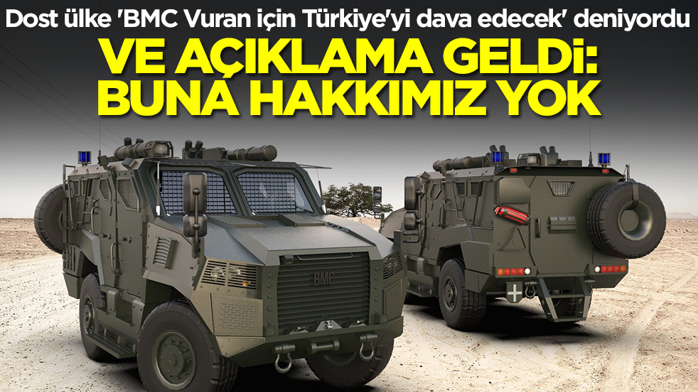 Dost ülke 'BMC Vuran için Türkiye'yi dava edecek' deniyordu! Ve açıklama geldi: Buna hakkımız yok