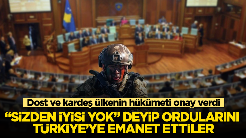 Dost ve kardeş ülkenin hükümeti onay verdi: “Sizden iyisi yok” deyip ordularını Türkiye’ye emanet ettiler