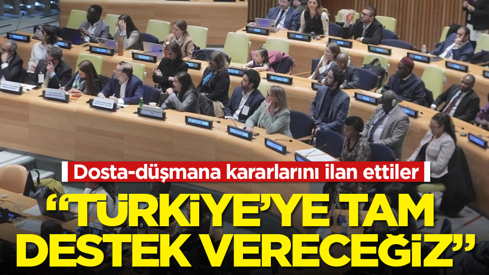 Dosta-düşmana kararlarını ilan ettiler! “Türkiye’ye tam destek vereceğiz”