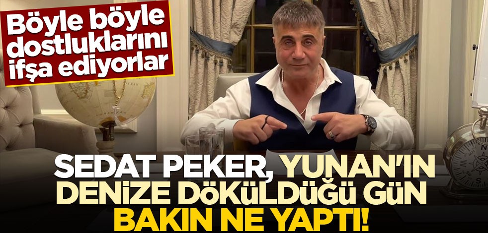 Dostluklarını ifşa ediyorlar... Sedat Peker, Yunan'ın denize döküldüğü gün bakın ne yaptı!