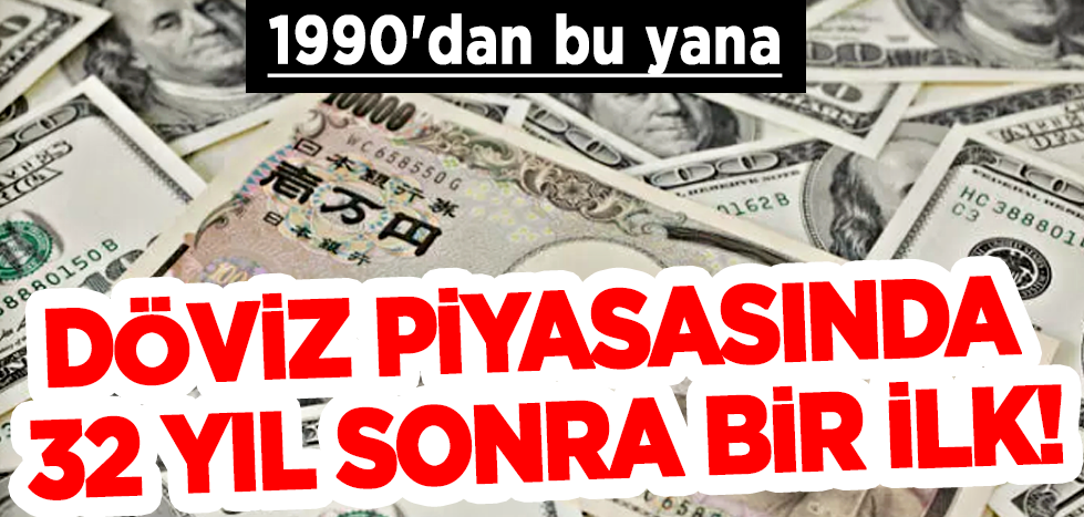 Döviz piyasasında 32 yıl sonra bir ilk!