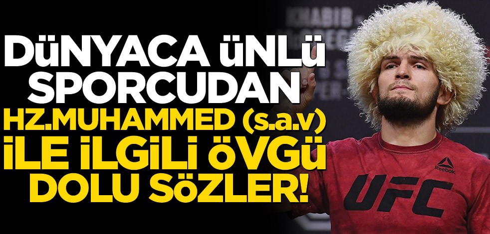Dövüş sporcusu Dağıstanlı Habib Nurmagomedov’dan Hz.Muhammed (s.a.v) ile ilgili övgü dolu sözler!