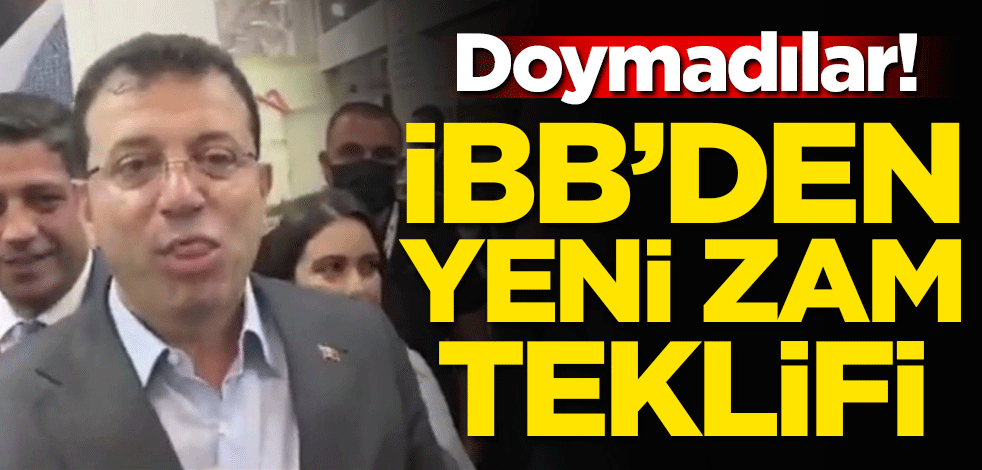 Doymadılar! İBB'den yeni zam teklifi