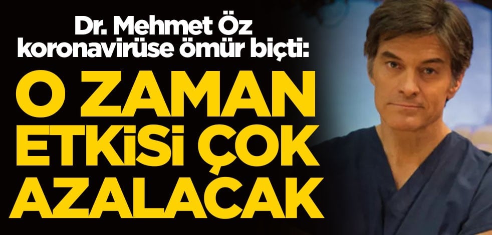 Dr. Mehmet Öz, koronavirüse ömür biçti: O zaman etkisi çok azalacak