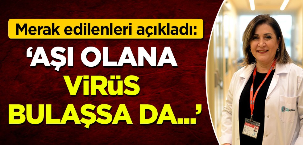 Dr. Özer, koronavirüs aşısı ile ilgili merak edilenleri cevapladı: Aşı çok daha güçlü ve hızlı antijenik yapı sağlıyor