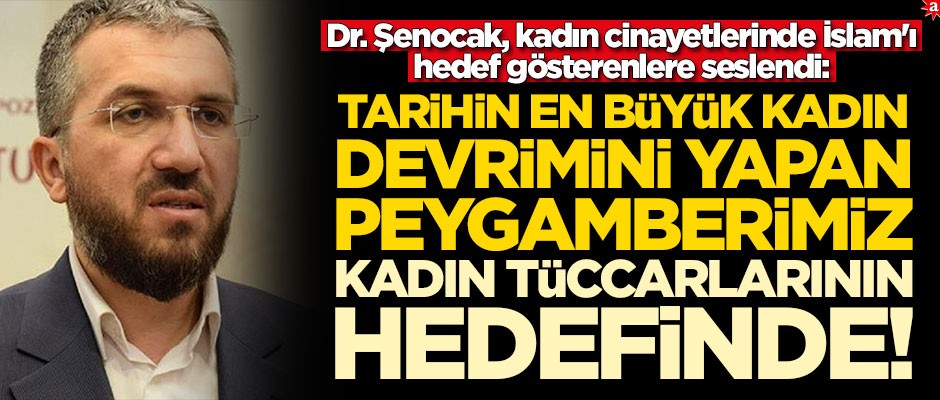 Dr. Şenocak, Kadın cinayetlerinde İslam'ı hedef gösterenlere seslendi!
