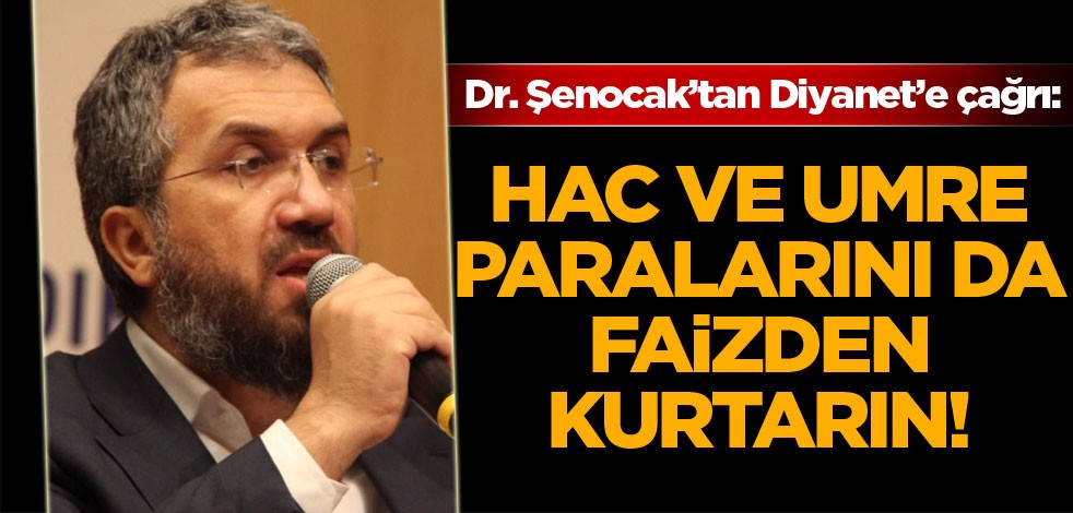 Dr. Şenocak’tan Diyanet’e çağrı: Hac ve Umre paralarını da faizden kurtarın