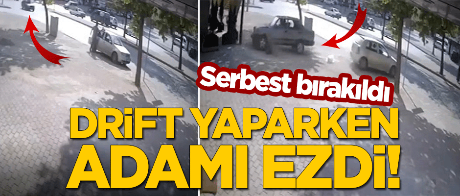 Drift yaparken adamı ezdi! Serbest bırakıldı