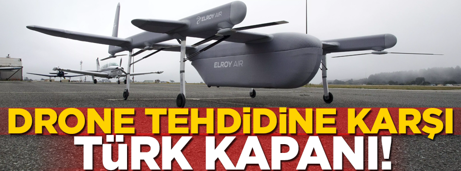 Drone tehdidine karşı yüzde yüz yerli 'Türk Kapanı'