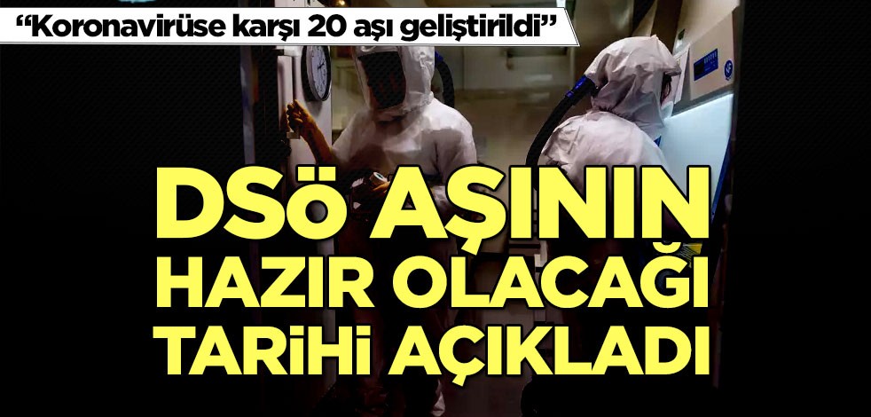 DSÖ açıkladı: Koronavirüse karşı 20 aşı geliştirildi