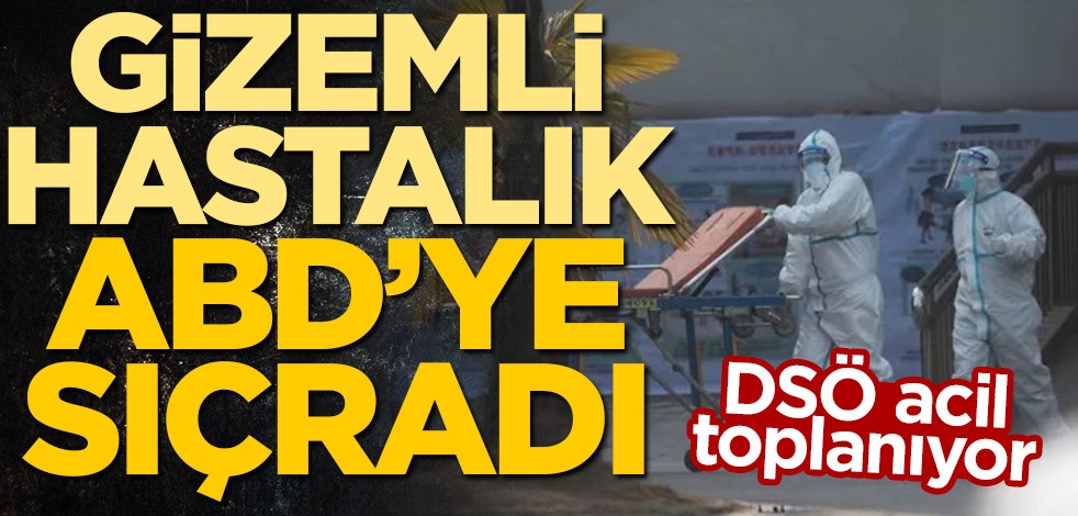 DSÖ acil toplanıyor! Çin'deki 'gizemli hastalık' ABD'ye sıçradı