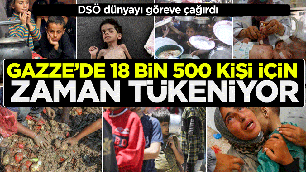 DSÖ dünyayı göreve çağırdı! Gazze'de 18 bin 500 kişi için zaman tükeniyor: Tahliye listesinde 4 bin çocuk var