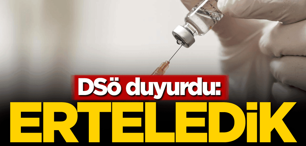 DSÖ duyurdu: Erteledik