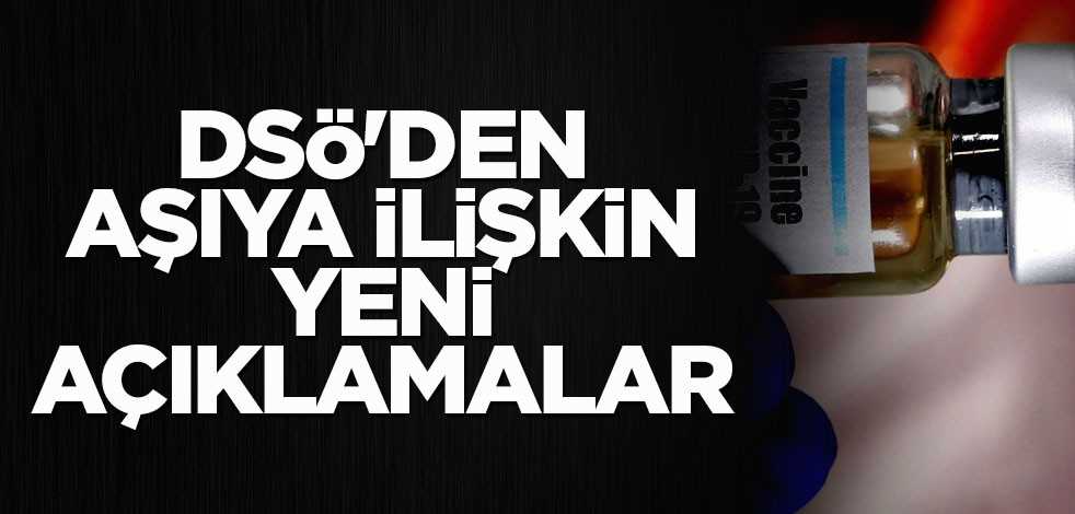 DSÖ'den aşıya ilişkin yeni açıklamalar