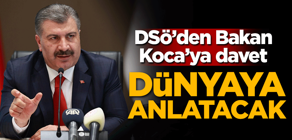 DSÖ'den Bakan Koca'ya davet! Dünyaya anlatacak