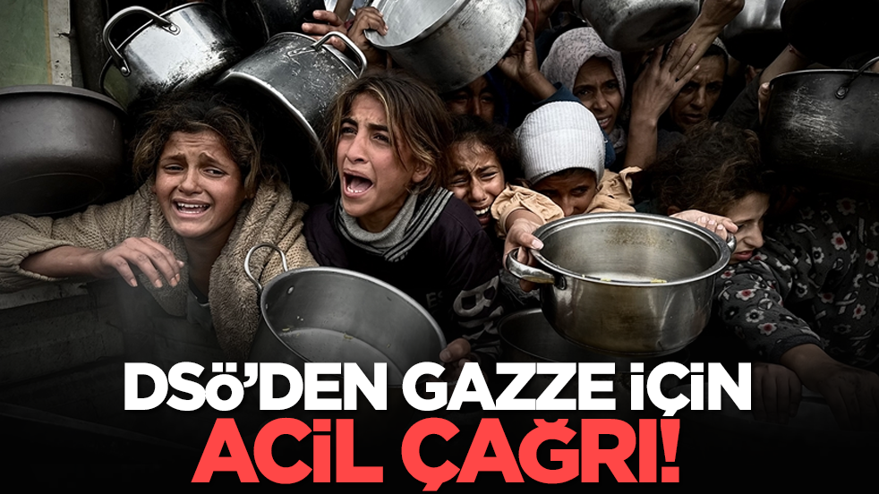 DSÖ’den Gazze için acil çağrı!