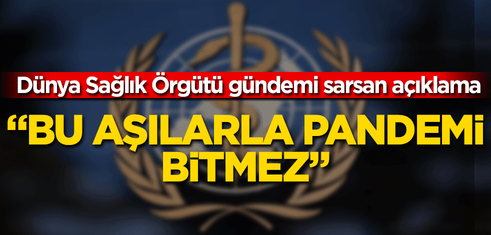 DSÖ'den korkutan aşı açıklaması! "Bu aşılarla pandemi bitmez, yeni aşı üretilmeli"