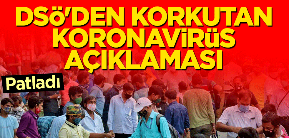DSÖ'den korkutan koronavirüs açıklaması