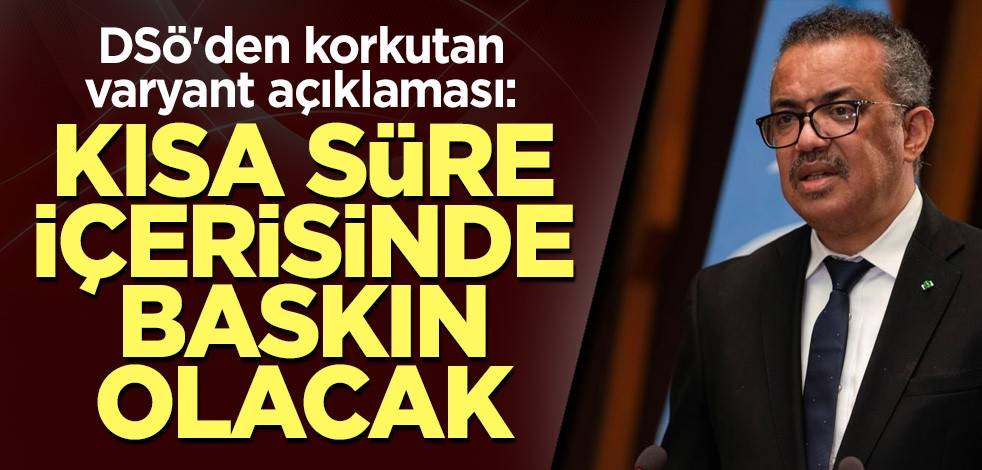 DSÖ'den korkutan varyant açıklaması: Kısa süre içerisinde baskın olacak