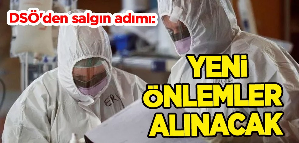 DSÖ'den salgın adımı: Şaşırtan tarihi kararlara imza attılar! Yeni önlemler alınacak, aşılara erişim hızlanacak!
