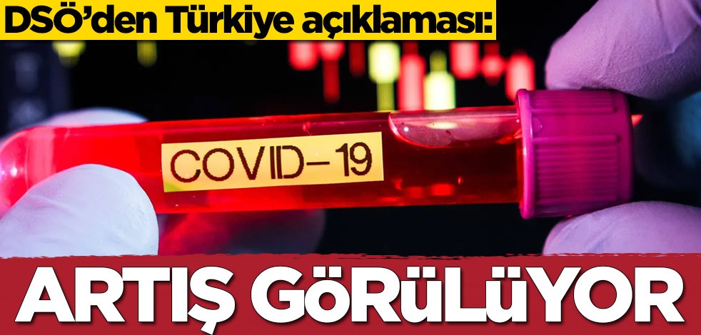 DSÖ’den Türkiye açıklaması: Artış görülüyor