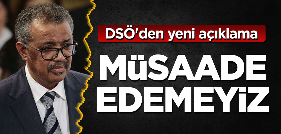 DSÖ'den yeni açıklama: Müsaade edemeyiz