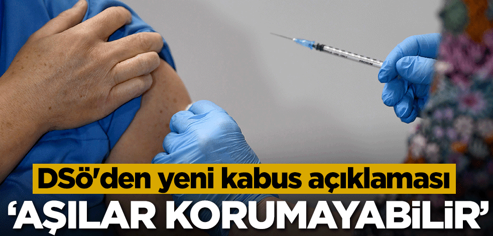 DSÖ'den yeni kabus açıklaması: Aşılar korumayabilir