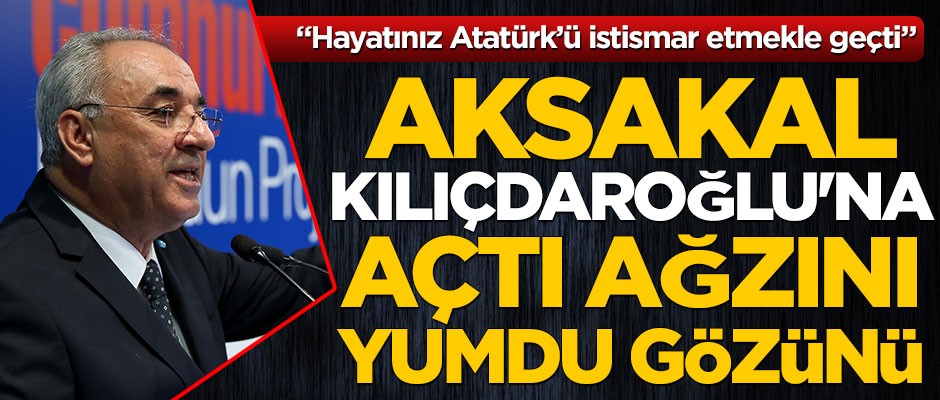 DSP Genel Başkanı Aksakal, Kılıçdaroğlu'na açtı ağzını yumdu gözünü